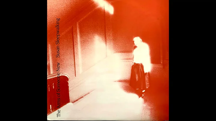 The Arms Of Someone New  Susan Sleepwalking (1985,...