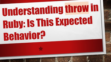 Understanding throw in Ruby: Is This Expected Behavior?