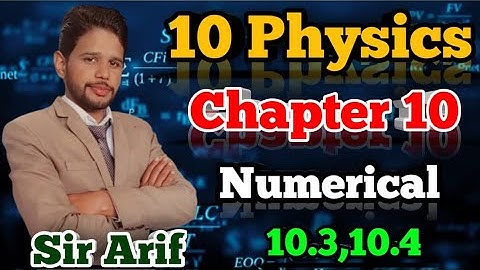 10th Physics Chapter 10 Numerical (10.3, 10.4) |Sir Arif|