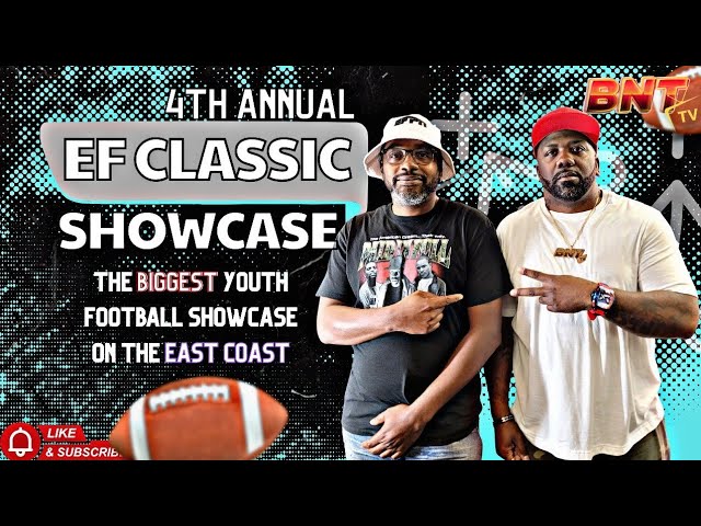 Why EF Classic Is THE Must-Attend Youth Football Event (BNTtv) featuring Robert EF Why EF Classic Is THE Must-Attend Youth Football Event (BNTtv) featuring Robert EF