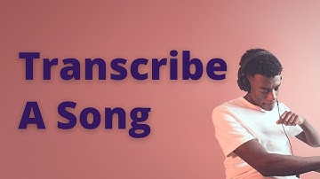 Transcribe A Song