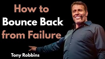 How to Bounce Back from Failure || TONY ROBBINS THE BEST MOTIVATIONAL SPEECH