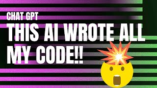 MIND = BLOWN ChatGPT Wrote All My Code!