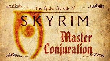 Skyrim - Master Conjuration Guide