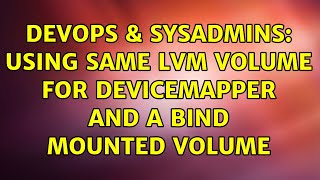 DevOps & SysAdmins: Using same LVM volume for devicemapper and a bind mounted volume Net Worth