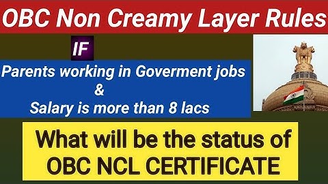 OBC NON CREAMY LAYER RULES | OBC NCL CERTIFICATE | OBC NCL FOR GOVERNMENT EMPLOYEES | UPSC EXAM 2023