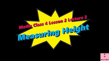 Maths Class 4 Lesson 2 Long and Short Lecture 2 Measuring Height Math Magic CBSE Monica Chadha
