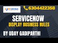 ServiceNow Display Business Rules explained in detail by Uday Gadiparthi.Contact us at 6304422358
