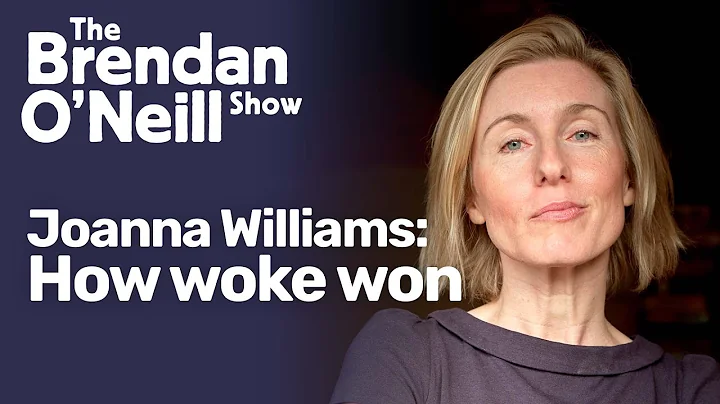 How woke won, with Joanna Williams | The Brendan O...