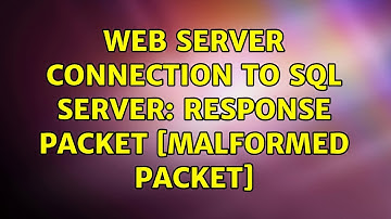Web server connection to SQL Server: Response Packet [Malformed Packet] (2 Solutions!!)