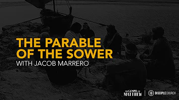 The Parable of the Sower  |  Matthew 13:1-9, 18-23