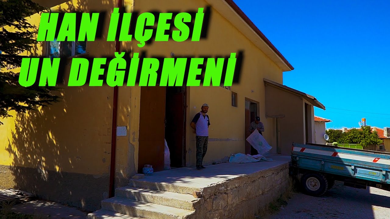 Eskişehir HAN İLÇESİ / Un Değirmeninde Buğdayın hikayesi