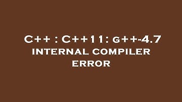 C++ : C++11: g++-4.7 internal compiler error