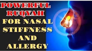 POWERFUL RUQYAH FOR NASAL STIFFNESS,NASAL PROBLEMS AND ALLERGY .