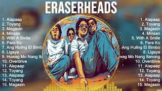 Eraserheads 2024 MIX ~ Top 10 Best Songs ~ Greatest Hits ~ Full Album