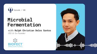 FoodTech Innovators: Microbial Fermentation with Christian Delos Santos of Biofect Innovations