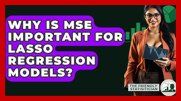 Why Is MSE Important For Lasso Regression Models? - The Friendly Statistician