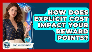 How Does Explicit Cost Impact Your Reward Points? - Points and Perks Channel