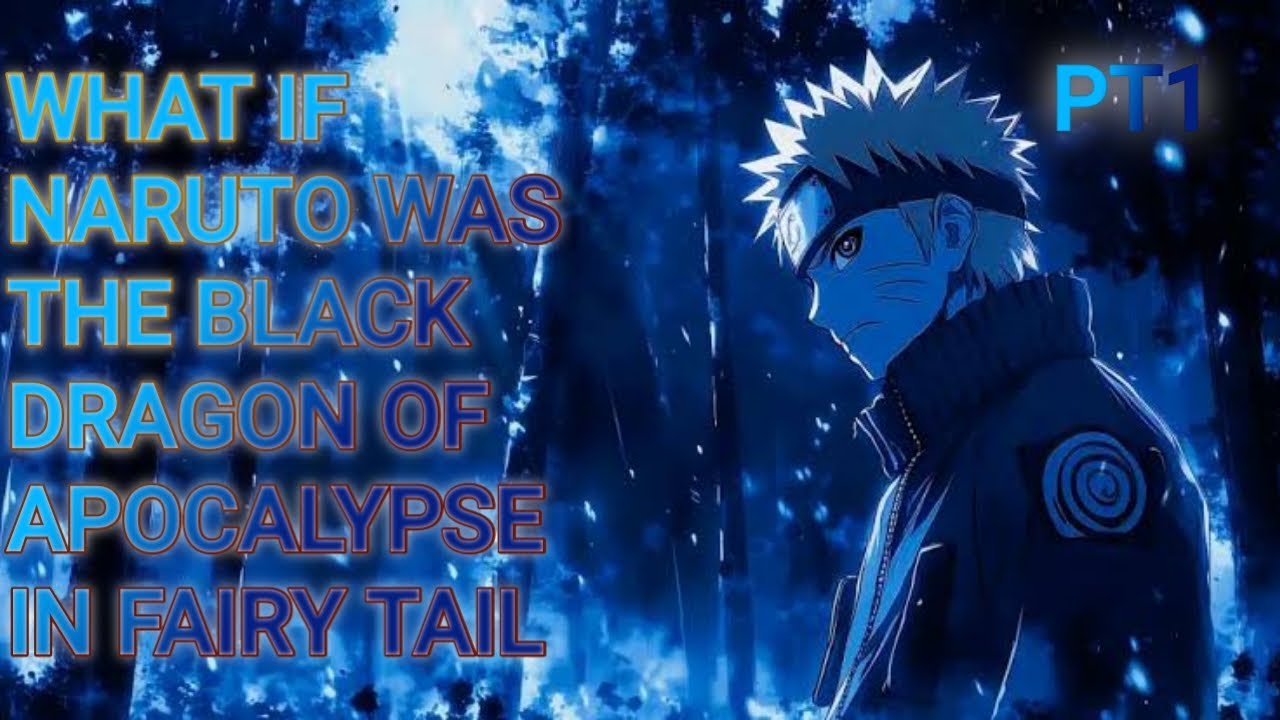 What if Naruto Was Black Dragon of Apocalypse in Fairy Tail