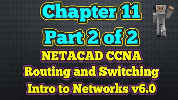 Cisco NETACAD Routing and Switching v6.0 - Chapter 11, Part 2 of 2