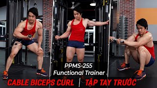 PPMS 255 Cable Biceps Curl - Tập Tay Trước - Hướng Dẫn Tập Functional Chuột Phồng Gân Nổi