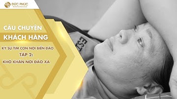 📌 BỆNH VIỆN ĐỨC PHÚC VÀ KÝ SỰ TÌM CON NƠI BIỂN ĐẢO