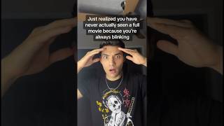 You Have Never Actually Seen A  Movie Because Youre Always Blinking