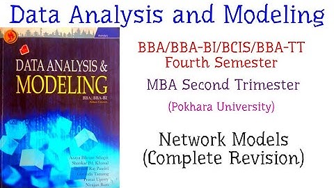 Network Models (Complete Revision) - Data Analysis and Modeling (BBA Fourth Semester, PoU)