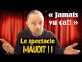 Le spectacle maudit jai jamais vu a