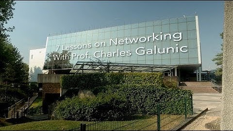 Seven Lessons on Networking with Professor Charles Galunic