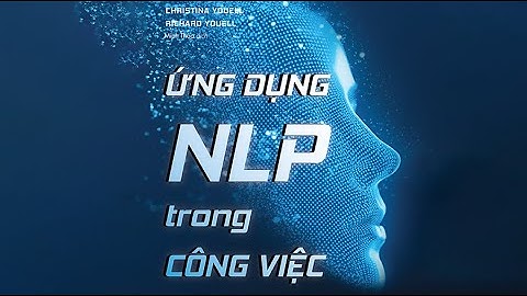 [Sách Nói] Ứng Dụng NLP Trong Công Việc - Chương 1 | Christina Youell, Richard Youell