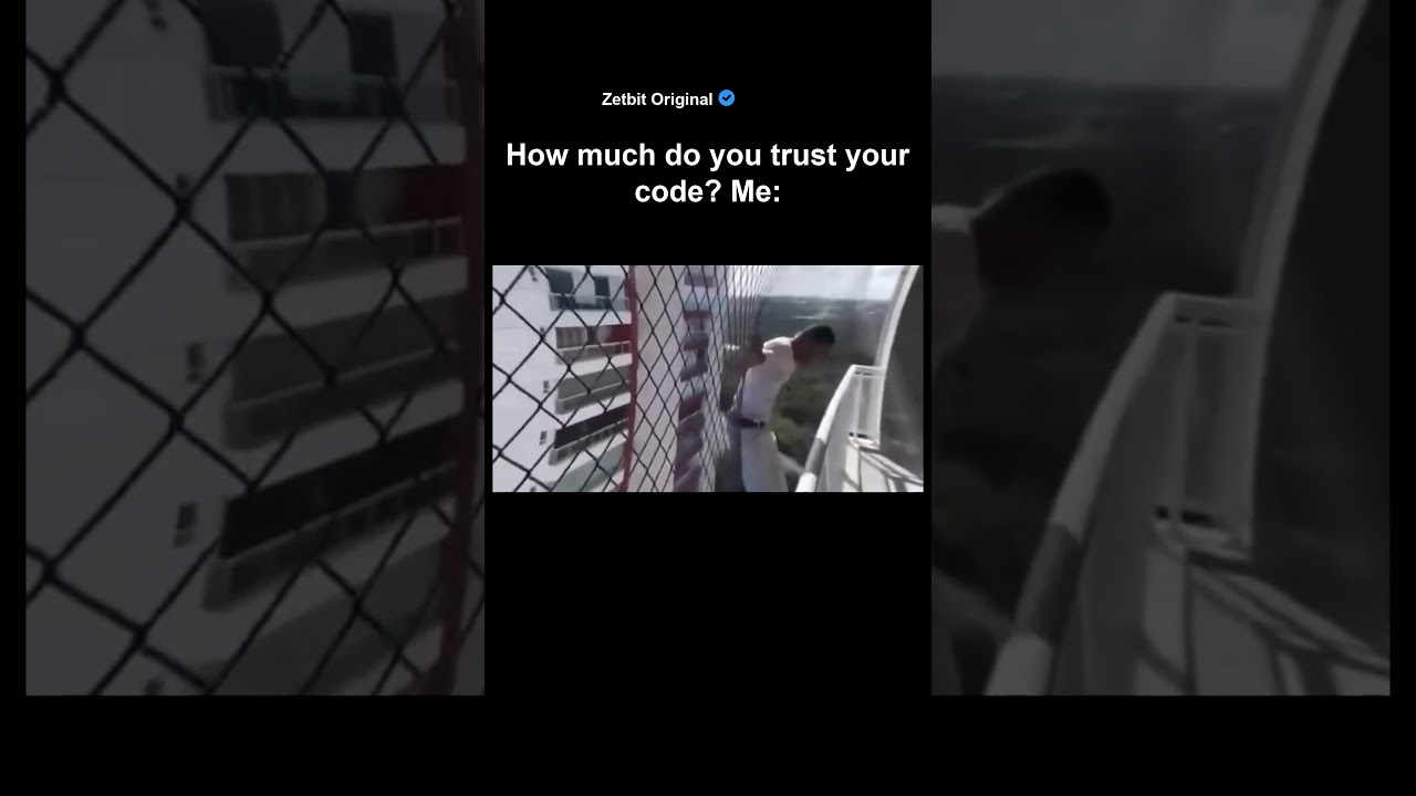 How much do you trust your code? Me: #softwaredeveloper #vibecoder #coder