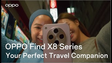 OPPO Find X8 Series | Your Perfect Travel Companion