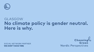 No climate policy is gender neutral. Here is why.