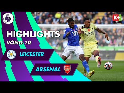 LEICESTER CITY - ARSENAL | PHÁO THỦ ĐẲNG CẤP LẤY BA ĐIỂM TỪ BẦY CÁO XANH | NGOẠI HẠNG ANH 21/22