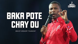 Baka Pote Chay Ou!! | Bishop Gregory Toussaint | 7 Nuits De Combat 2023
