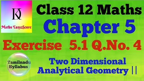 Class 12 Maths Exercise 5.1 Q.No.4 Two Dimensional Analytical Geometry