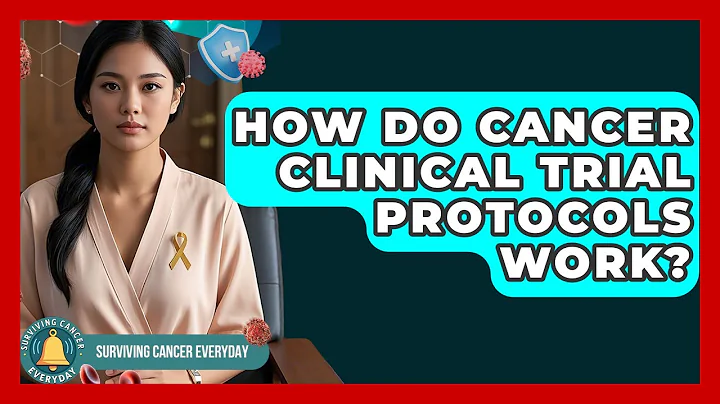 How Do Cancer Clinical Trial Protocols Work? - Surviving Cancer Everyday