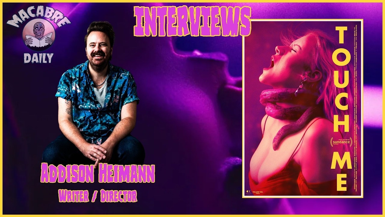 Macabre Daily Interviews: Addison Heimann (TOUCH ME) March 2026 # ...