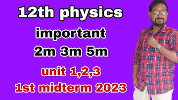 12th physics | 2m 3m 5m important questions | unit 1,2,3 | 1st midterm 2023