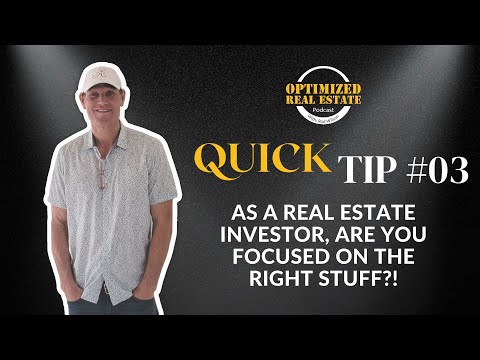 Quick Tip #003 | As a real estate investor, are you focused on the right stuff?!