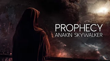 Anakin Skywalker || Prophecy