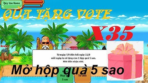 Ngọc Rồng Online - Mở X35 hộp quà 5 sao _ Quà tặng vote của Admin