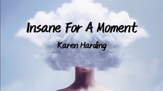 Karen Harding - Insane For A Moment (Lyric Video)