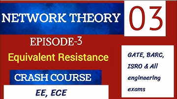 Network Theory 03 | Equivalent Resistance | EE,ECE | Crash Course | Gate,BARC,ISRO