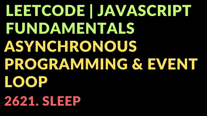 Leetcode | Javascript Fundamentals | Asynchronous Programming & Event loop 2621. Sleep