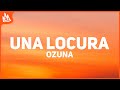 Ozuna - Una Locura (Letra) ft. J Balvin & Chencho Corleone