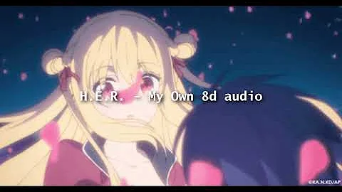 My Own 8d audio - H.E.R.