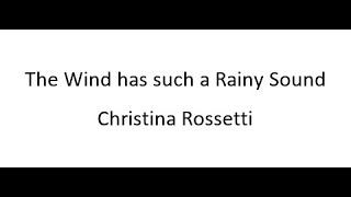 The Wind has such a Rainy Sound - Christina Rossetti The Wind has such a Rainy Sound - Christina Rossetti