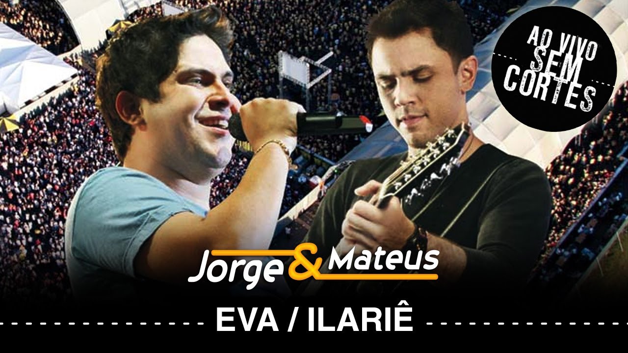 Jorge & Mateus - Eva/ Ilariê/ Tindolelê - [DVD Ao Vivo Sem Cortes] - (Clipe Oficial)
